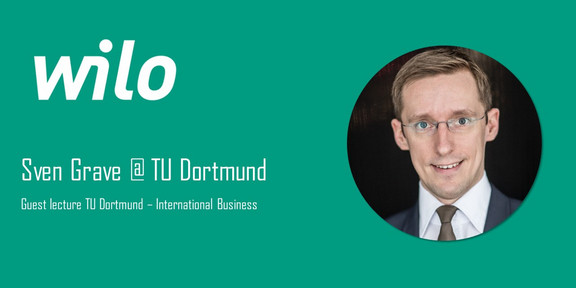 Wilo - Sven Grave @ TU Dortmund - Guest lecture International Business. Rechts ist ein Portrait von Sven Grave zu sehen.
